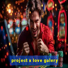 project x love galery